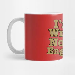 I'm A Writer, Not An Engineer Mug